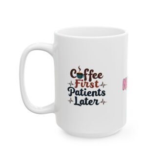 Coffee First, Patients Later Mug | Funny Nurse Coffee Cup | Nursing Student Gift | Healthcare Worker Appreciation | 11oz & 15oz - Image 7